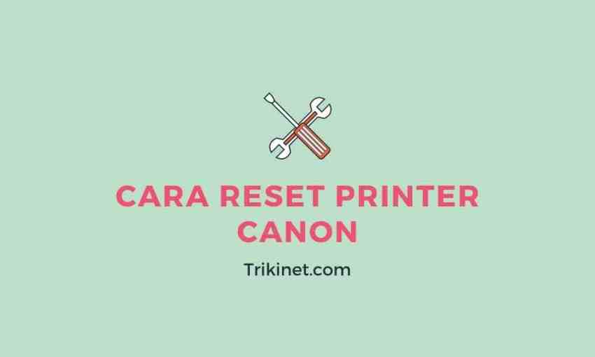 Cara Reset Printer Canon
